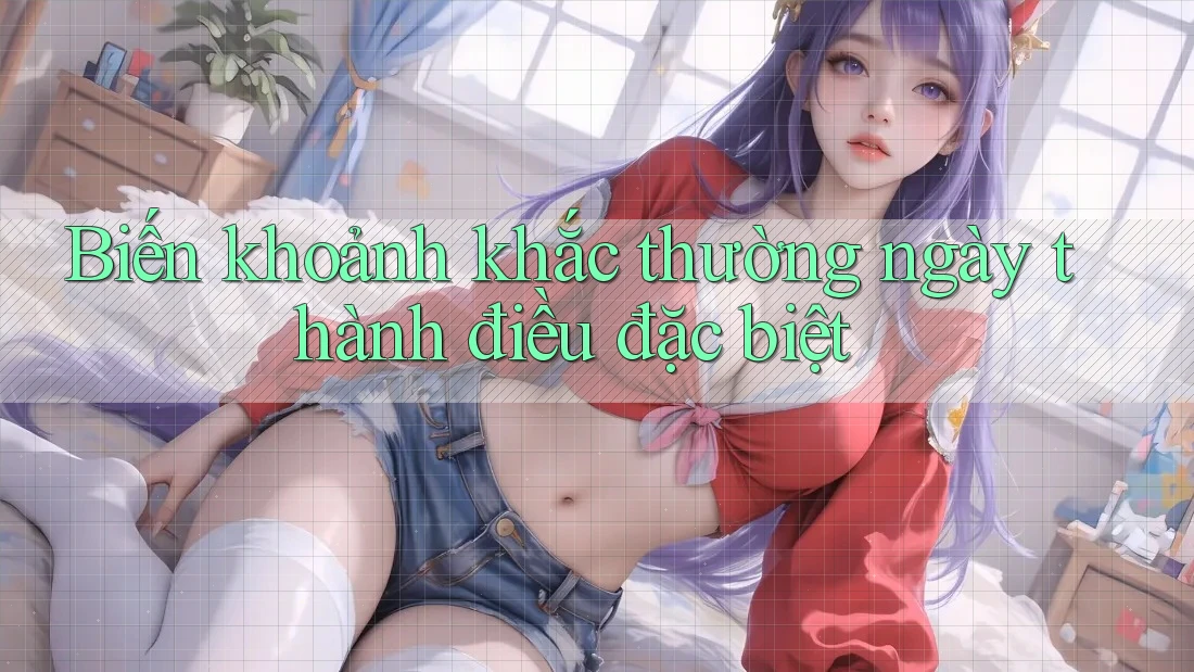 Biến khoảnh khắc thường ngày thành điều đặc biệt