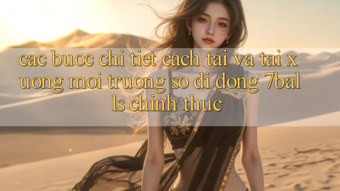 Các bước Chi Tiết Cách Tải Và Tải xuống Môi trường số di động 7balls Chính Thức Các bước Chi Tiết Cách Tải Và Tải xuống Môi trường số di động 7balls Chính Thức