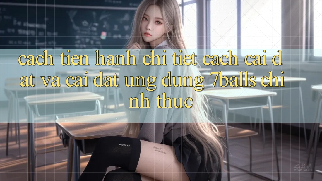 Cách tiến hành Chi Tiết Cách Cài đặt Và Cài Đặt Ứng dụng 7balls Chính Thức Cách tiến hành Chi Tiết Cách Cài đặt Và Cài Đặt Ứng dụng 7balls Chính Thức