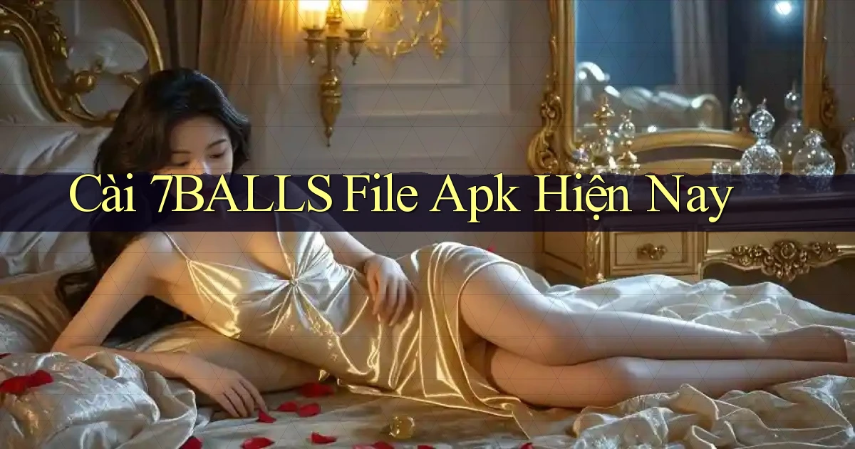 cài 7balls file apk hiện nay