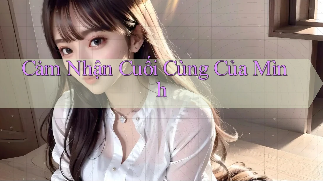 Cảm nhận cuối cùng của mình