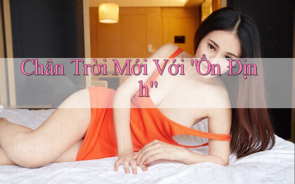 Chân Trời Mới Với “Ổn Định”
