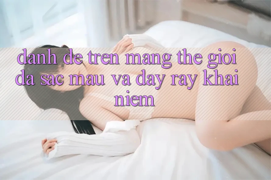 “Đánh đề trên mạng” – Thế giới đa sắc màu và đầy rẫy khái niệm “Đánh đề trên mạng” – Thế giới đa sắc màu và đầy rẫy khái niệm