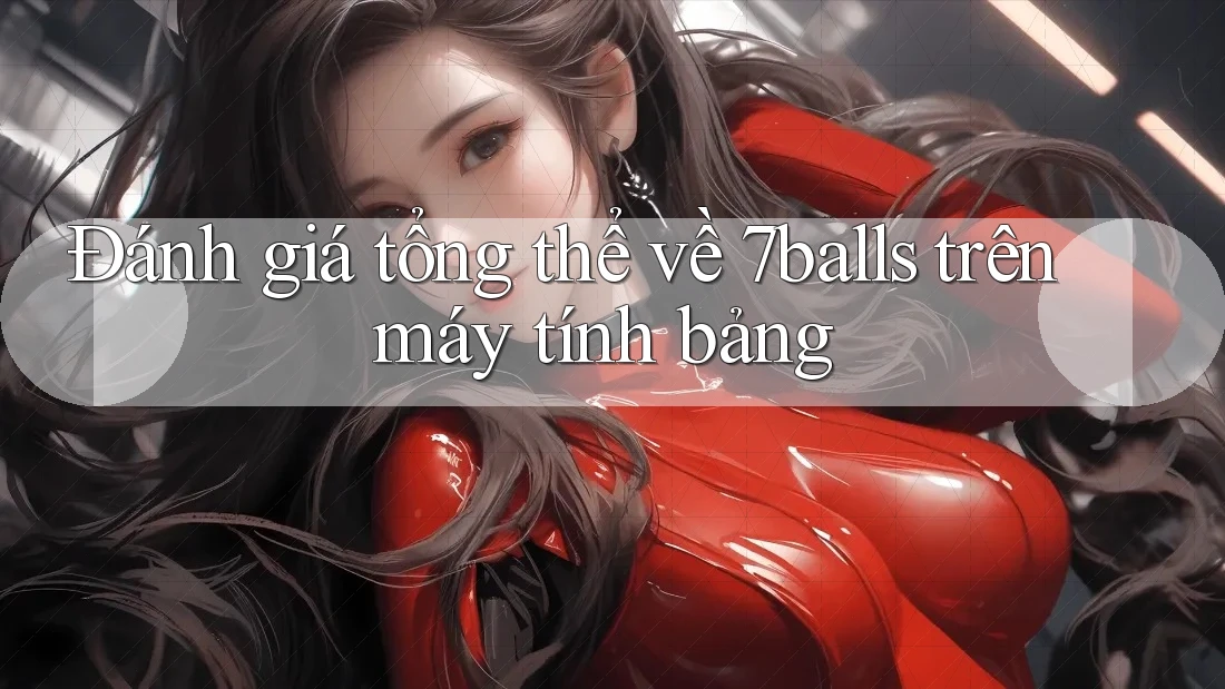 Đánh giá tổng thể về 7balls trên máy tính bảng
