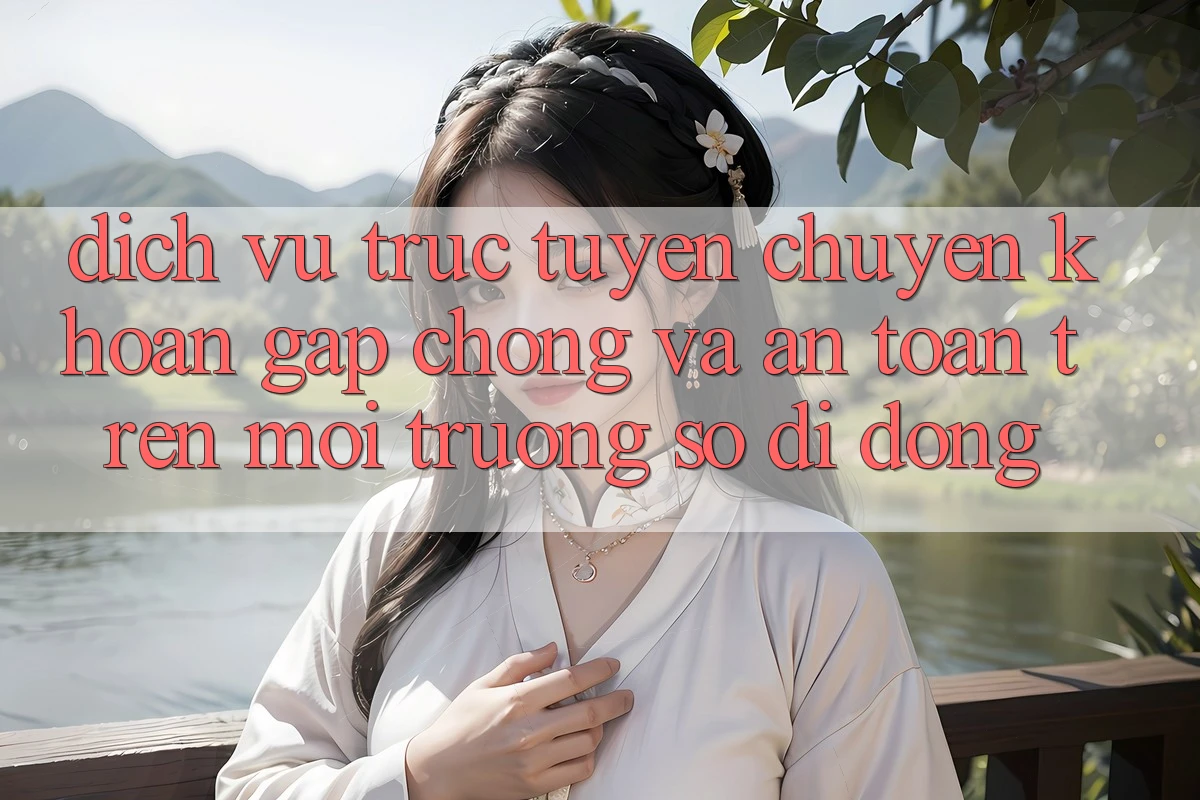 Dịch vụ trực tuyến Chuyển khoản Gấp Chóng Và An Toàn Trên Môi trường số Di Động Dịch vụ trực tuyến Chuyển khoản Gấp Chóng Và An Toàn Trên Môi trường số Di Động