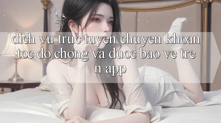 Dịch vụ trực tuyến Chuyển khoản Tốc độ Chóng Và Được bảo vệ Trên App