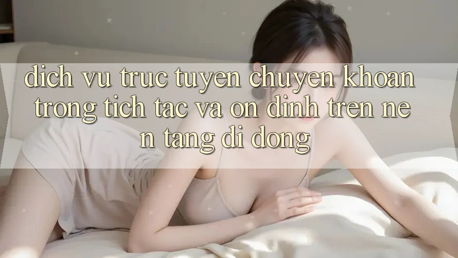 Dịch vụ trực tuyến Chuyển khoản Trong tích tắc Và Ổn định Trên Nền Tảng Di Động Dịch vụ trực tuyến Chuyển khoản Trong tích tắc Và Ổn định Trên Nền Tảng Di Động