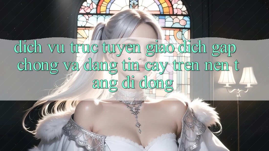 Dịch vụ trực tuyến Giao Dịch Gấp Chóng Và Đáng tin cậy Trên Nền Tảng Di Động