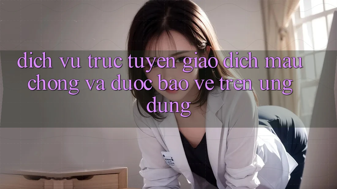 Dịch vụ trực tuyến Giao Dịch Mau Chóng Và Được bảo vệ Trên Ứng dụng Dịch vụ trực tuyến Giao Dịch Mau Chóng Và Được bảo vệ Trên Ứng dụng