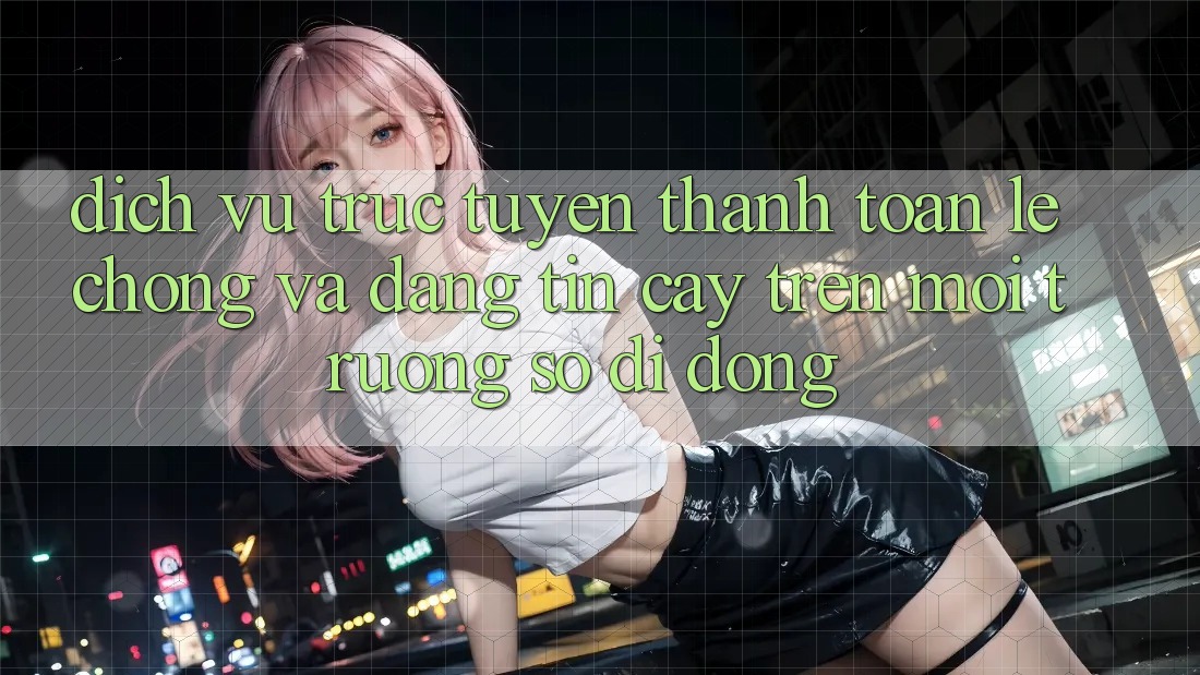 Dịch vụ trực tuyến Thanh toán Lẹ Chóng Và Đáng tin cậy Trên Môi trường số Di Động