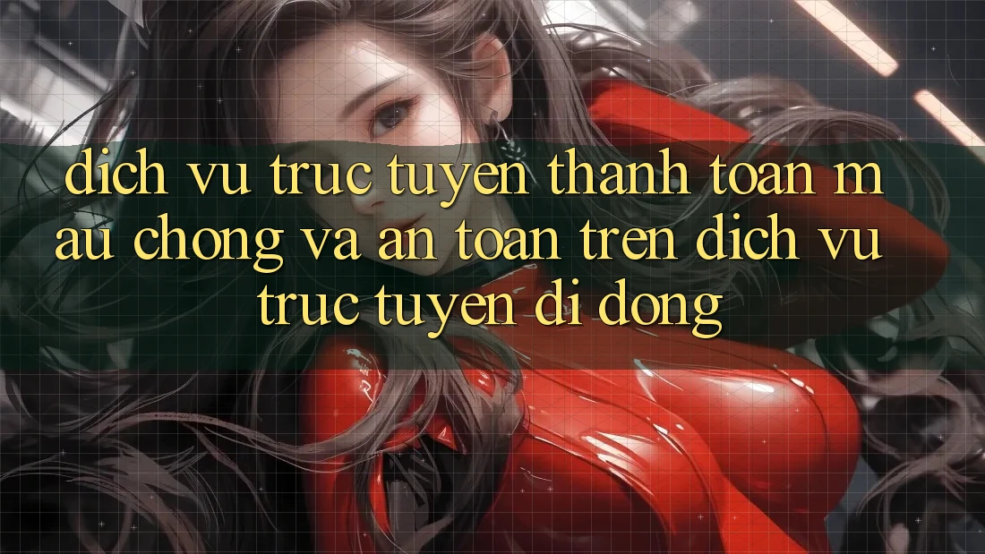 Dịch vụ trực tuyến Thanh toán Mau Chóng Và An Toàn Trên Dịch vụ trực tuyến Di Động