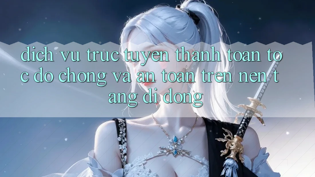 Dịch vụ trực tuyến Thanh toán Tốc độ Chóng Và An Toàn Trên Nền Tảng Di Động Dịch vụ trực tuyến Thanh toán Tốc độ Chóng Và An Toàn Trên Nền Tảng Di Động