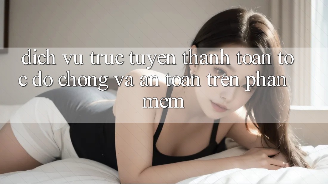 Dịch vụ trực tuyến Thanh toán Tốc độ Chóng Và An Toàn Trên Phần mềm Dịch vụ trực tuyến Thanh toán Tốc độ Chóng Và An Toàn Trên Phần mềm