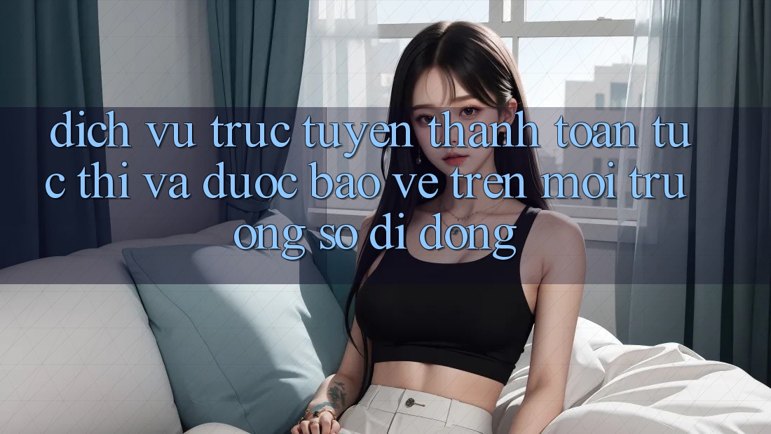 Dịch vụ trực tuyến Thanh toán Tức thì Và Được bảo vệ Trên Môi trường số Di Động Dịch vụ trực tuyến Thanh toán Tức thì Và Được bảo vệ Trên Môi trường số Di Động