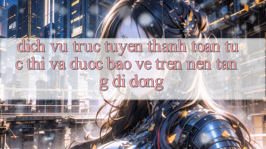 Dịch vụ trực tuyến Thanh toán Tức thì Và Được bảo vệ Trên Nền Tảng Di Động