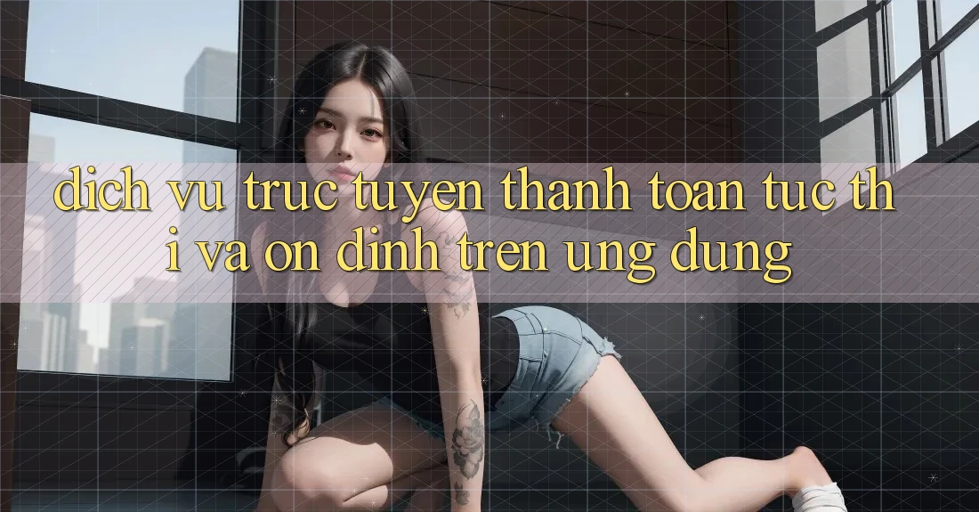 Dịch vụ trực tuyến Thanh toán Tức thì Và Ổn định Trên Ứng dụng