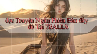 đọc truyện ngắn phiên bản đầy đủ tại 7balls