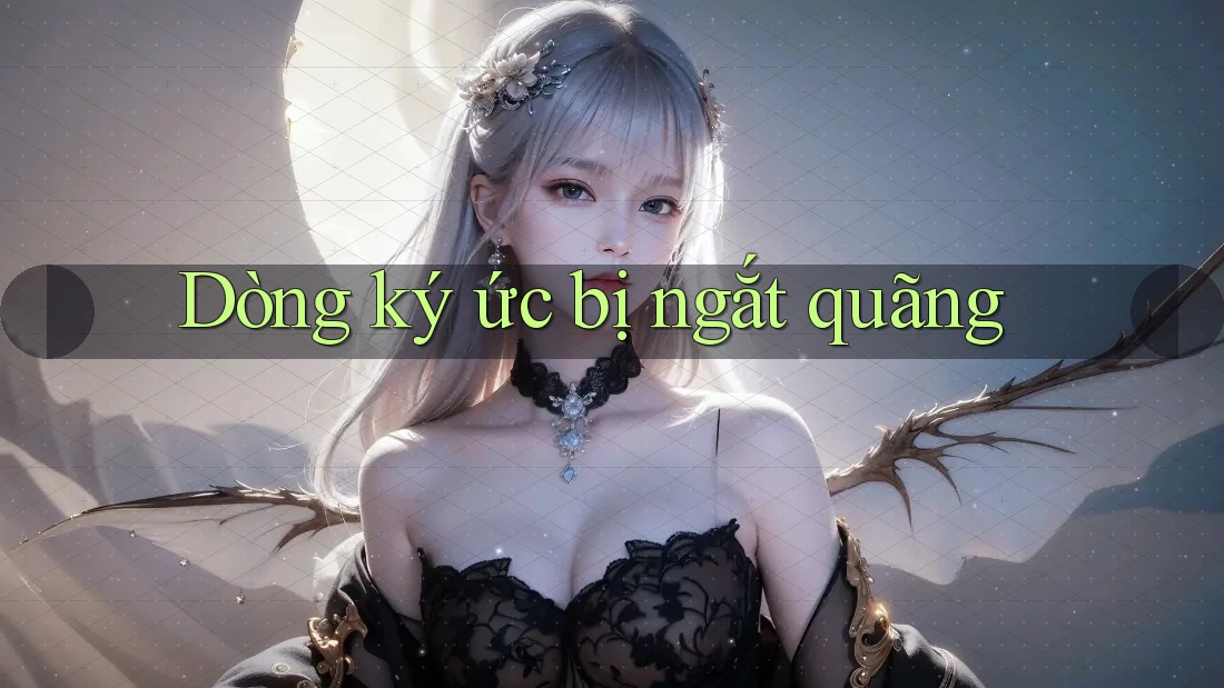 Dòng ký ức bị ngắt quãng