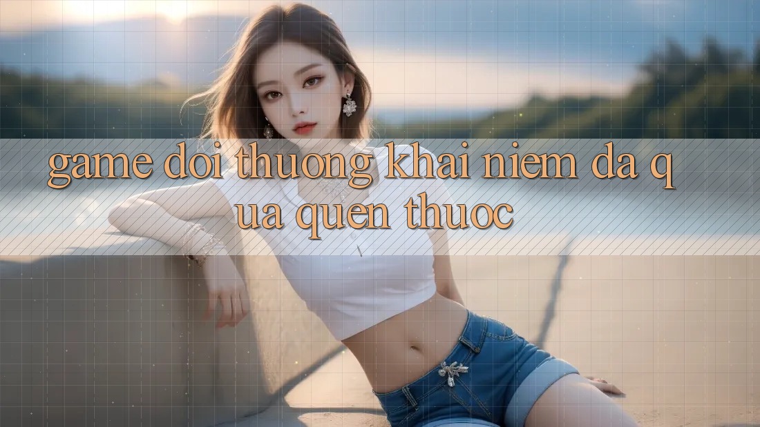 “Game Đổi Thưởng” – Khái Niệm Đã Quá Quen Thuộc “Game Đổi Thưởng” – Khái Niệm Đã Quá Quen Thuộc