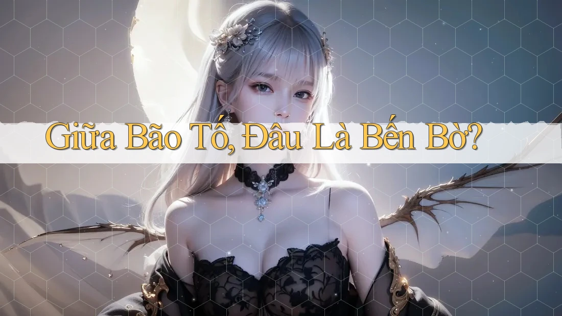 Giữa Bão Tố, Đâu Là Bến Bờ?