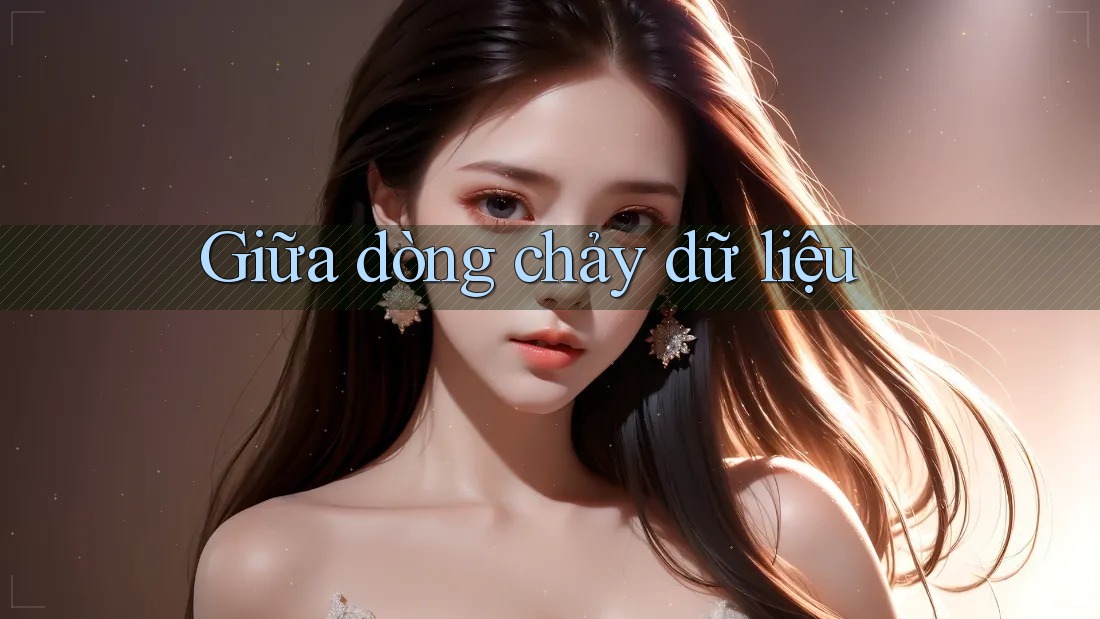 Giữa dòng chảy dữ liệu Giữa dòng chảy dữ liệu