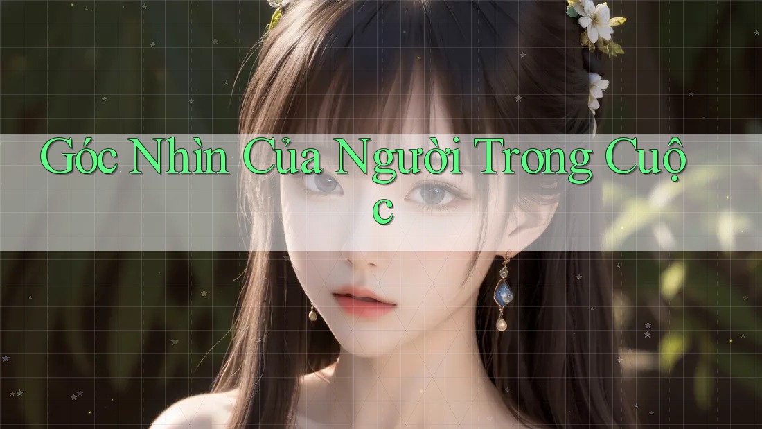 Góc Nhìn Của Người Trong Cuộc
