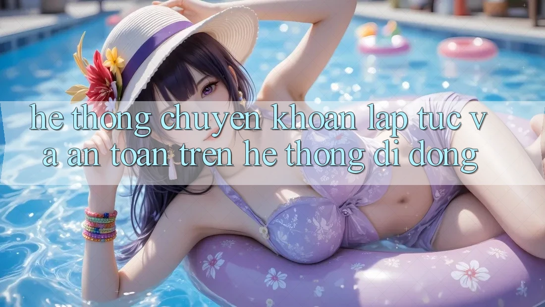 Hệ Thống Chuyển khoản Lập tức Và An Toàn Trên Hệ thống Di Động Hệ Thống Chuyển khoản Lập tức Và An Toàn Trên Hệ thống Di Động