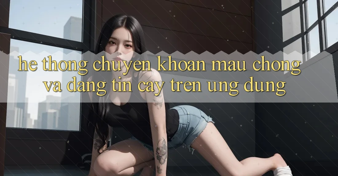 Hệ Thống Chuyển khoản Mau Chóng Và Đáng tin cậy Trên Ứng dụng