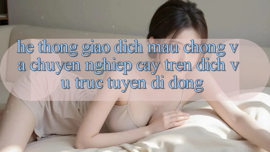 Hệ Thống Giao dịch Mau Chóng Và Chuyên nghiệp cậy Trên Dịch vụ trực tuyến Di Động Hệ Thống Giao dịch Mau Chóng Và Chuyên nghiệp cậy Trên Dịch vụ trực tuyến Di Động
