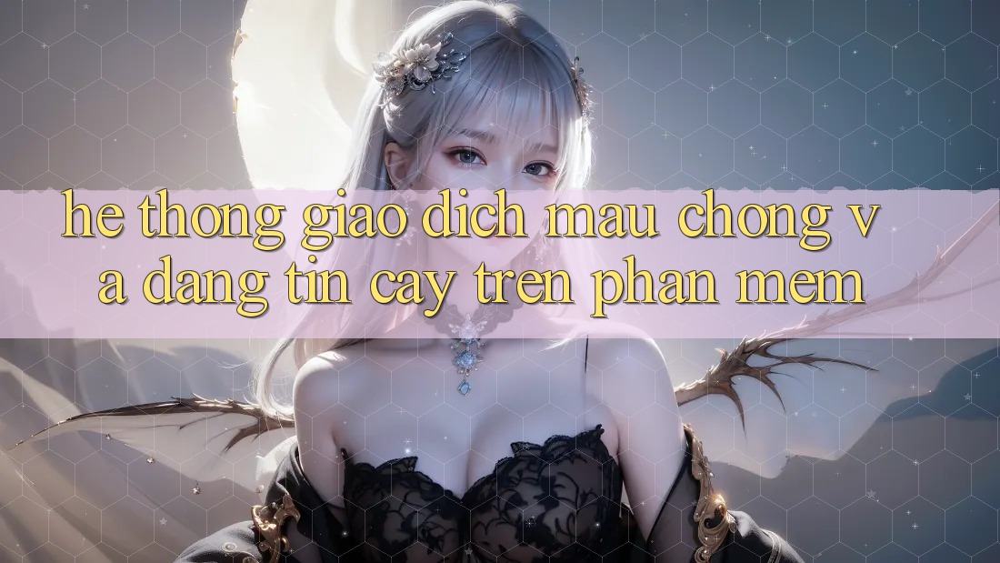Hệ Thống Giao Dịch Mau Chóng Và Đáng tin cậy Trên Phần mềm Hệ Thống Giao Dịch Mau Chóng Và Đáng tin cậy Trên Phần mềm