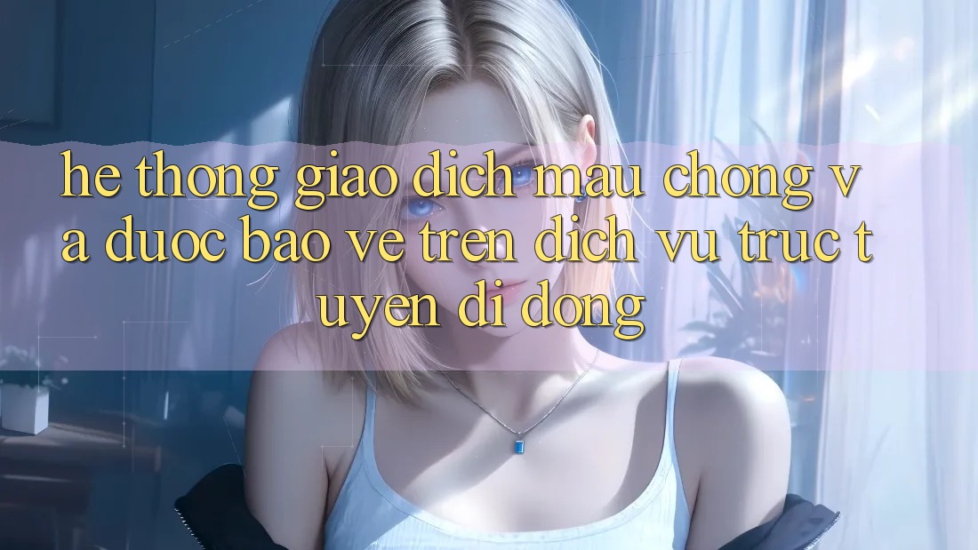 Hệ Thống Giao Dịch Mau Chóng Và Được bảo vệ Trên Dịch vụ trực tuyến Di Động