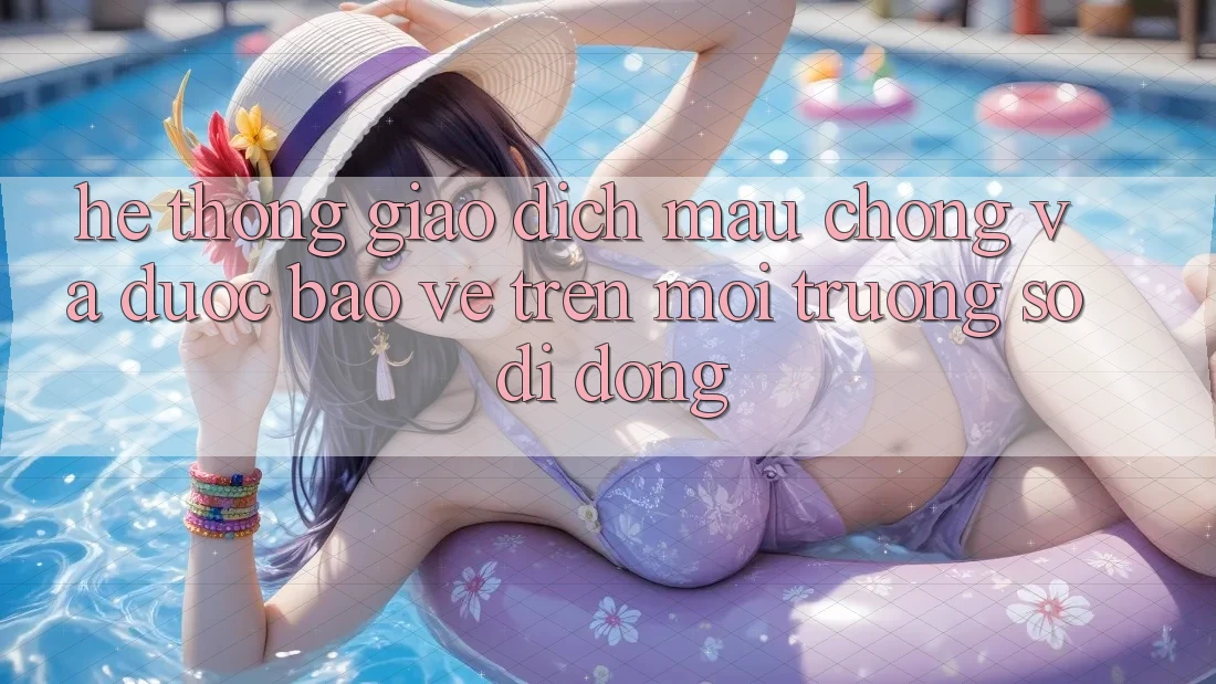 Hệ Thống Giao Dịch Mau Chóng Và Được bảo vệ Trên Môi trường số Di Động