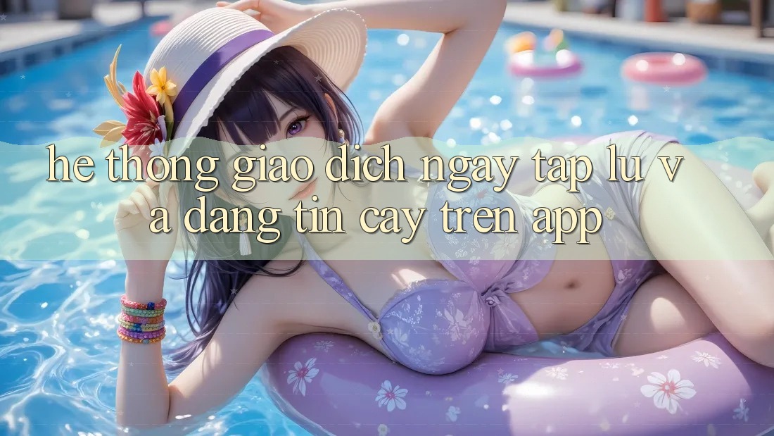 Hệ Thống Giao Dịch Ngay tắp lự Và Đáng tin cậy Trên App Hệ Thống Giao Dịch Ngay tắp lự Và Đáng tin cậy Trên App