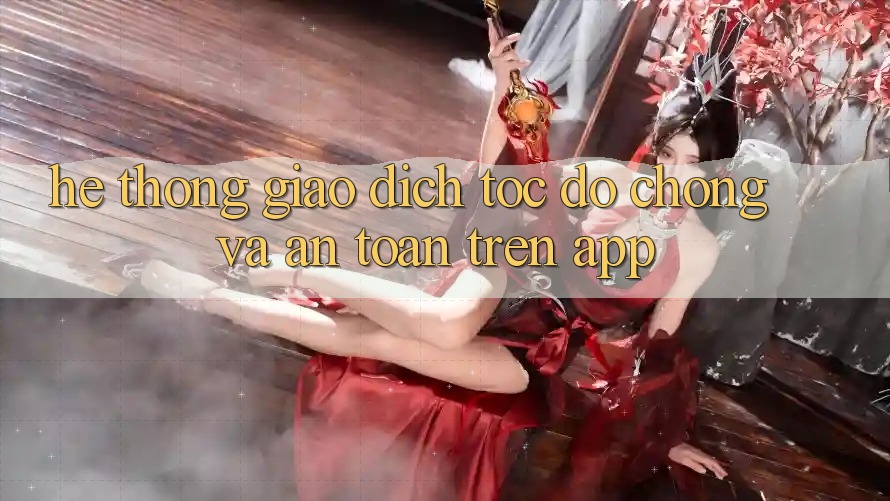 Hệ Thống Giao Dịch Tốc độ Chóng Và An Toàn Trên App