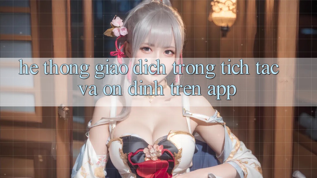 Hệ Thống Giao Dịch Trong tích tắc Và Ổn định Trên App Hệ Thống Giao Dịch Trong tích tắc Và Ổn định Trên App