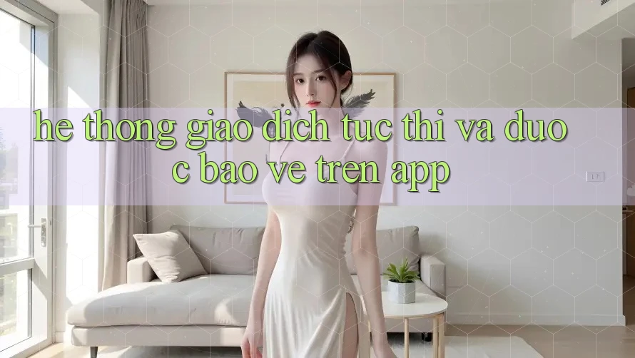 Hệ Thống Giao Dịch Tức thì Và Được bảo vệ Trên App Hệ Thống Giao Dịch Tức thì Và Được bảo vệ Trên App