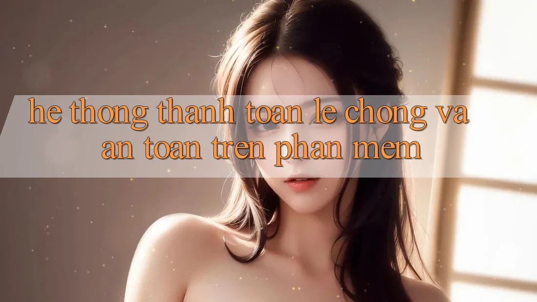 Hệ Thống Thanh toán Lẹ Chóng Và An Toàn Trên Phần mềm Hệ Thống Thanh toán Lẹ Chóng Và An Toàn Trên Phần mềm