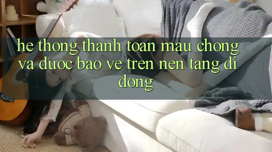 Hệ Thống Thanh toán Mau Chóng Và Được bảo vệ Trên Nền Tảng Di Động Hệ Thống Thanh toán Mau Chóng Và Được bảo vệ Trên Nền Tảng Di Động