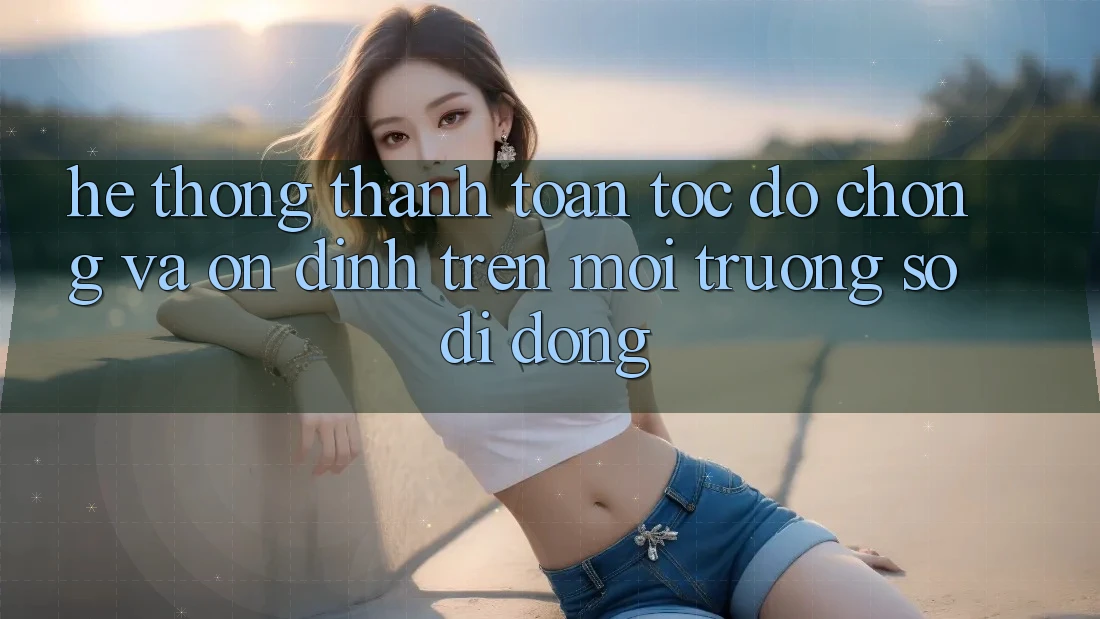 Hệ Thống Thanh toán Tốc độ Chóng Và Ổn định Trên Môi trường số di động