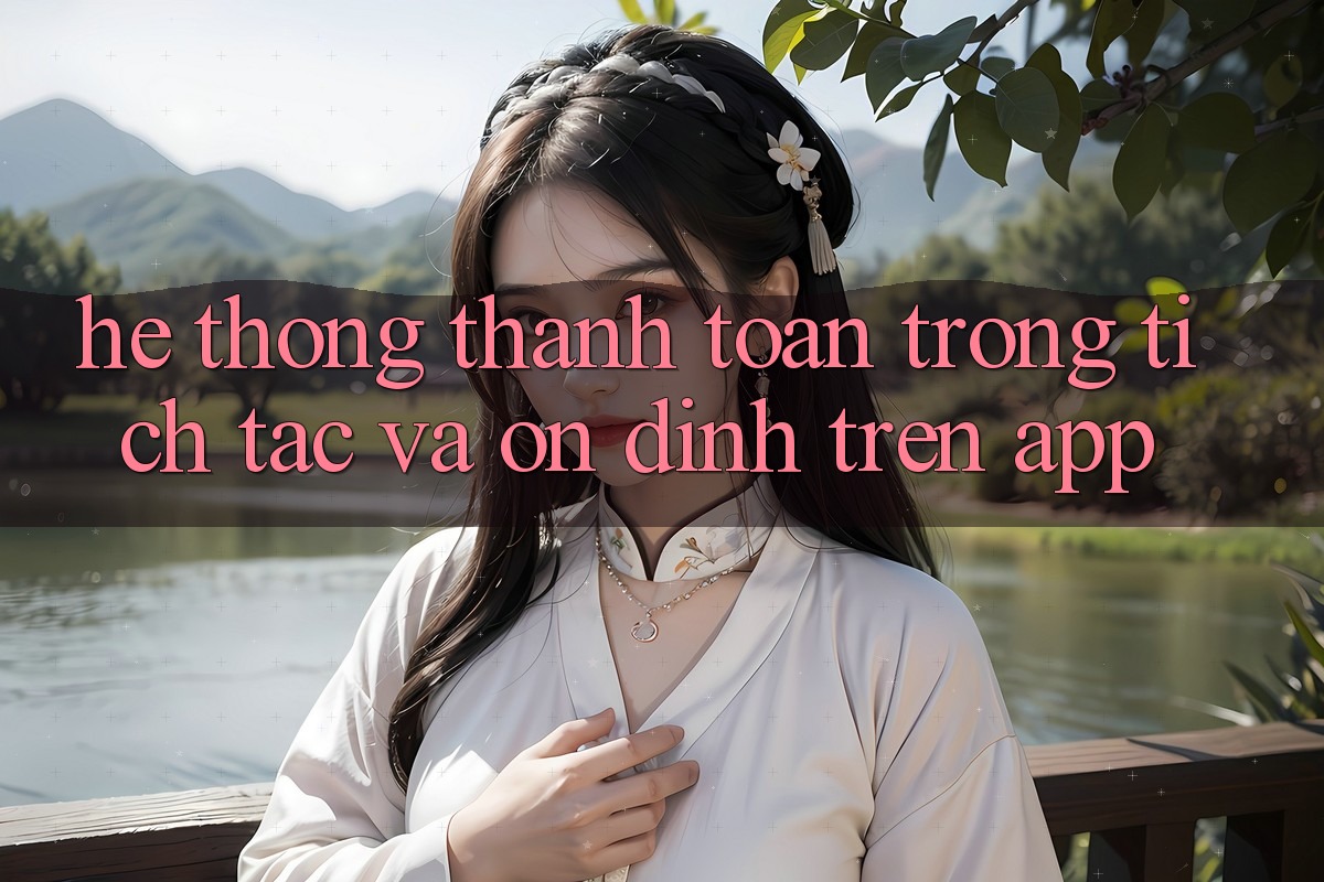 Hệ Thống Thanh toán Trong tích tắc Và Ổn định Trên App