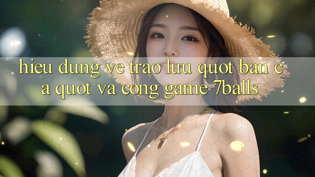 Hiểu đúng về trào lưu " bắn cá" và cổng game 7balls Hiểu đúng về trào lưu " bắn cá" và cổng game 7balls