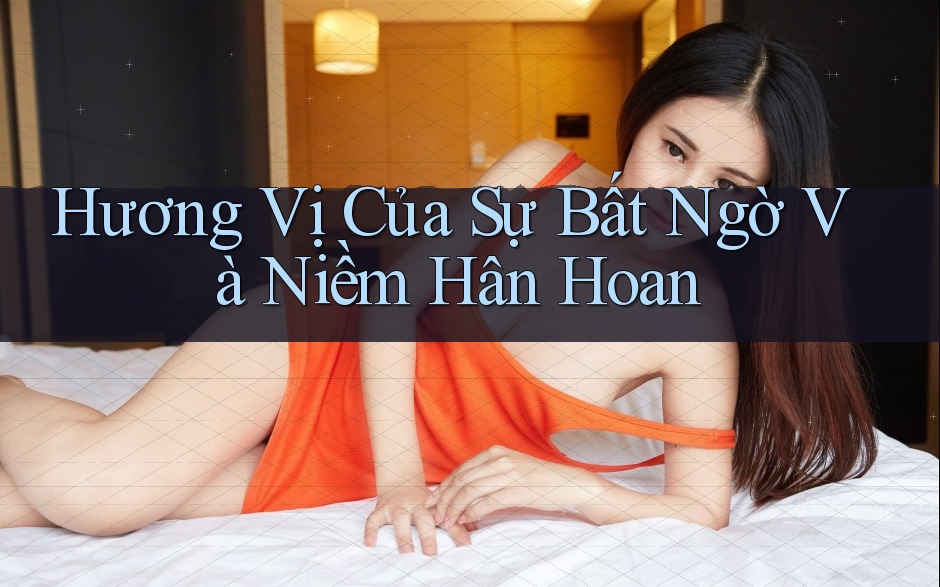Hương Vị Của Sự Bất Ngờ Và Niềm Hân Hoan Hương Vị Của Sự Bất Ngờ Và Niềm Hân Hoan