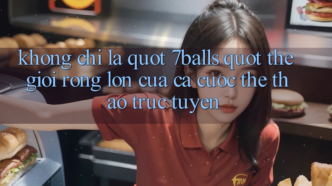 Không Chỉ Là " 7balls" : Thế Giới Rộng Lớn Của Cá Cược Thể Thao Trực Tuyến