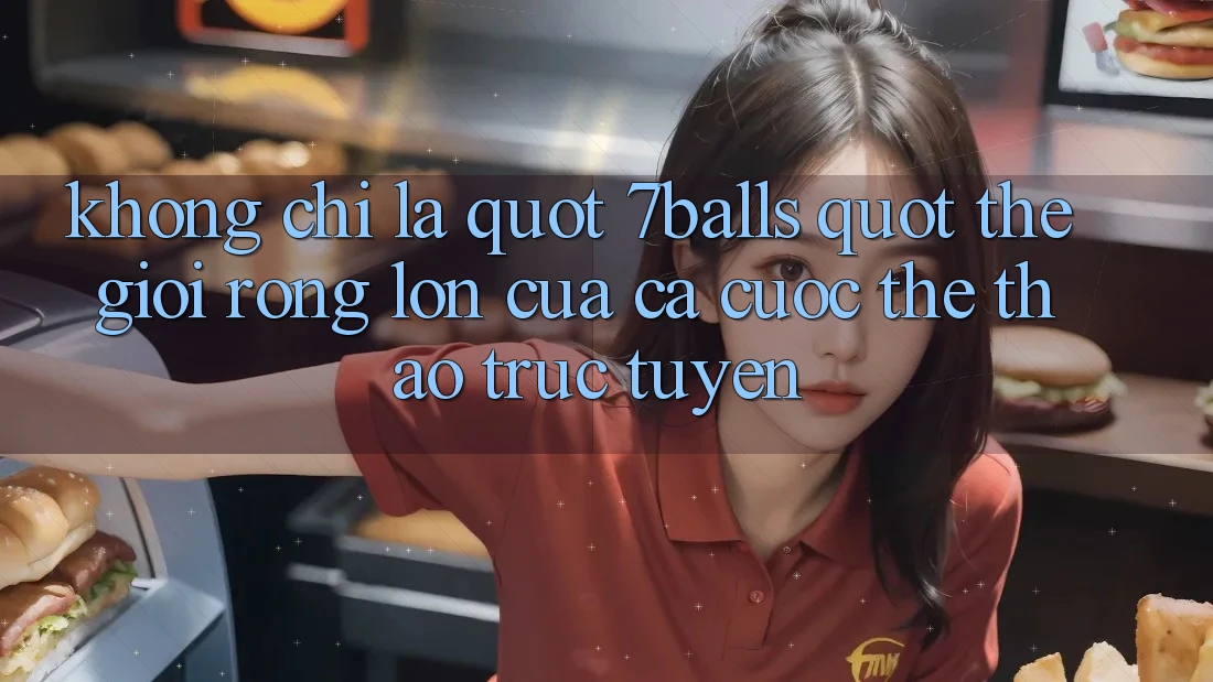 Không Chỉ Là " 7balls" : Thế Giới Rộng Lớn Của Cá Cược Thể Thao Trực Tuyến