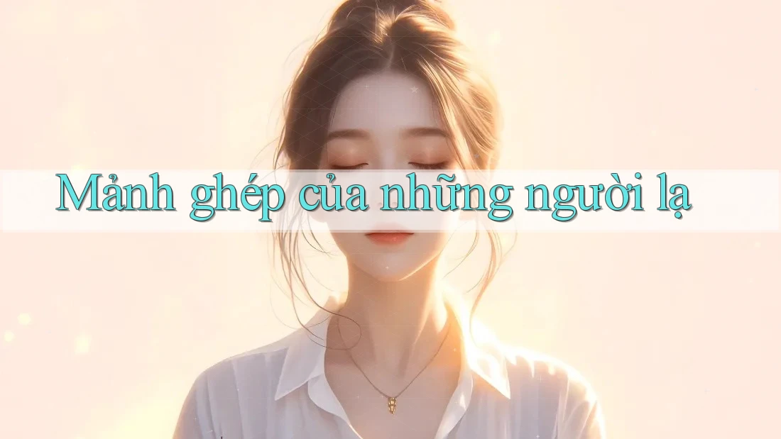 Mảnh ghép của những người lạ