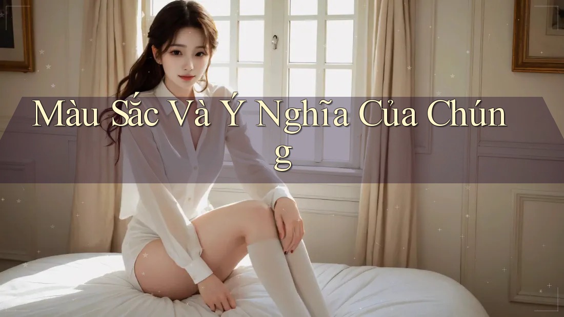 Màu Sắc Và Ý Nghĩa Của Chúng Màu Sắc Và Ý Nghĩa Của Chúng