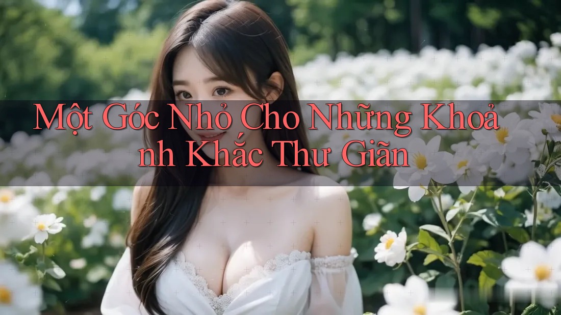 Một Góc Nhỏ Cho Những Khoảnh Khắc Thư Giãn Một Góc Nhỏ Cho Những Khoảnh Khắc Thư Giãn