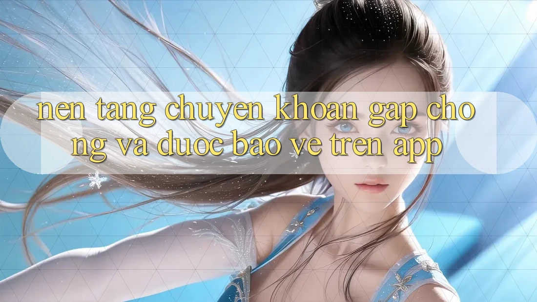 Nền tảng Chuyển khoản Gấp Chóng Và Được bảo vệ Trên App