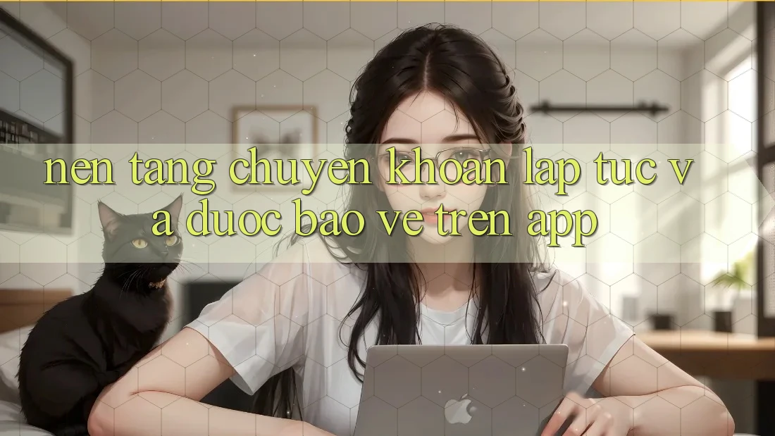 Nền tảng Chuyển khoản Lập tức Và Được bảo vệ Trên App