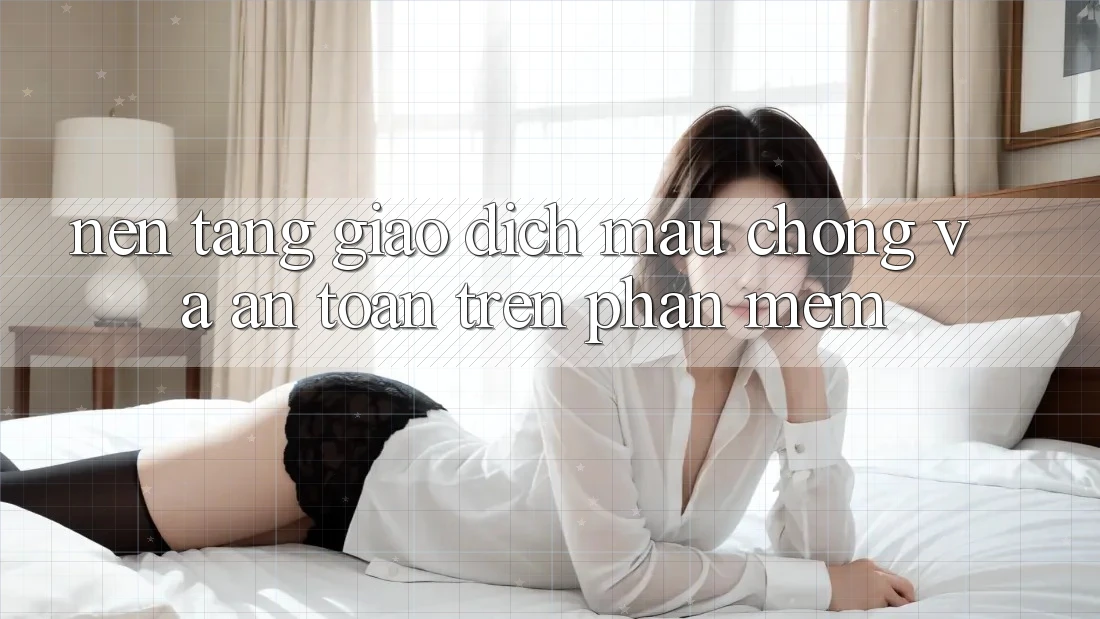 Nền tảng Giao Dịch Mau Chóng Và An Toàn Trên Phần mềm Nền tảng Giao Dịch Mau Chóng Và An Toàn Trên Phần mềm